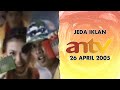 Jeda Iklan ANTV 26 April 2005