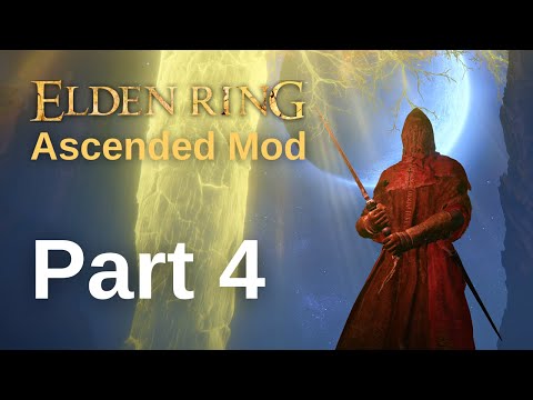 Elden Ring Ascended Mod Walkthrough Gameplay - Part 4