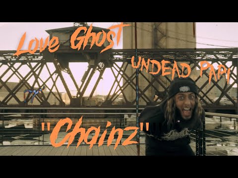 Love Ghost - "Chainz" (featuring UNDEAD PAPI)