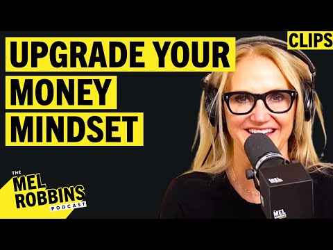 Use THESE Steps To Upgrade Your Money Mindset | Mel Robbins Podcast Clips