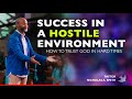 Success In A Hostile Environment How To Trust God In Hard Times