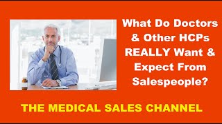 What Do Doctors and Other HCPs Really Want and Expect From Salespeople?