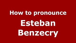 How to pronounce Esteban Benzecry