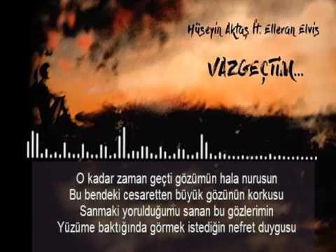 Hüseyin Aktaş - Vazgeçtim ( FEAT ELLERAN ELVİS )