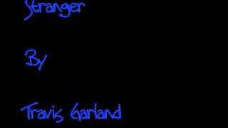 Stranger - Travis Garland *lyrics in info box*