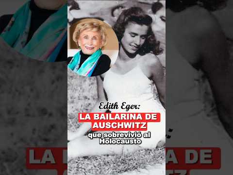 Edith Eger: la bailarina de Auschwitz que sobrevivió al Holocausto #holocausto #historiasreales
