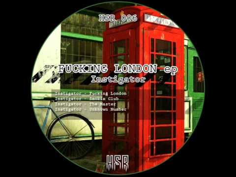 INSTIGATOR - Fucking London (Original Mix)