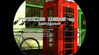 INSTIGATOR - Fucking London (Original Mix)