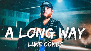 Luke Combs - A Long Way (Lyrics)