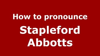 How to pronounce Stapleford Abbotts