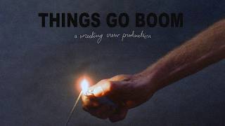 THINGS GO BOOM
