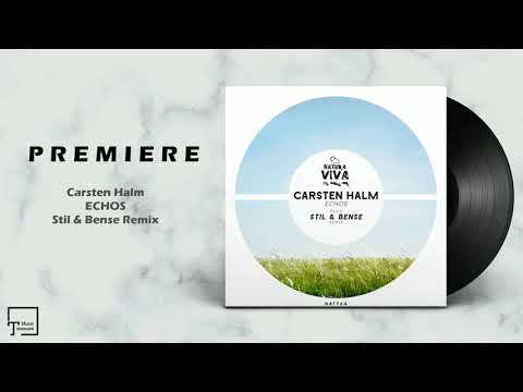 PREMIERE: Carsten Halm - Echos (Stil & Bense Remix) [NATURA VIVA MUSIC]