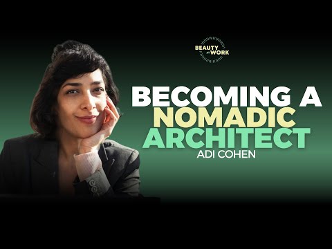 Becoming a Nomadic Architect: Designing for Belonging with Adi Cohen