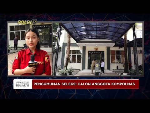 PRESISI UPDATE : LIVE - PENGUMUMAN SELEKSI ANGGOTA KOMPOLNAS 01/08/24 16.00