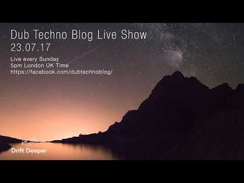 Dub Techno Blog Live Show 105 - 23.07.17 // DUB TECHNO, DEEP TECH, AMBIENT MIX