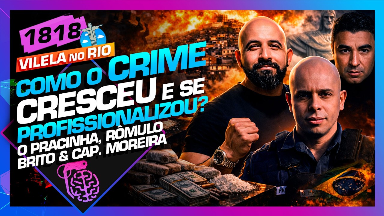 COMO O CRIME SE PROFISSIONALIZOU: PRACINHA, BRITO E CAP. MOREIRA - Inteligência Ltda. Podcast #1818