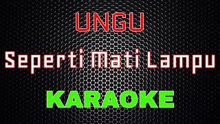Download lagu UNGU - Seperti Mati Lampu [Karaoke] | LMusical mp3