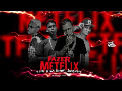 Kevi Sony, Léo Implacavél, Mc Flesh, Rt Vilão - Netflix (Remix Brega Funk)