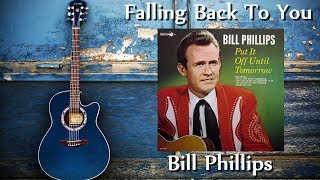 Bill Phillips - Falling Back To You