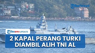 Indonesia Buat Kejutan! 2 Kapal Perang Turki Diakuisisi TNI AL, Berawal dari Kesepakatan Politik