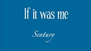 Sentury- If it was me [ lyrics ]