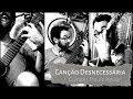 Canção Desnecessária (Guinga / Mauro Aguiar)