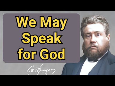We May Speak for God | Charles Spurgeon | Devotional | Faith Checkbook