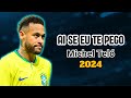 Neymar Jr ● Ai Se Eu Te Pego - Michel Teló - Hd