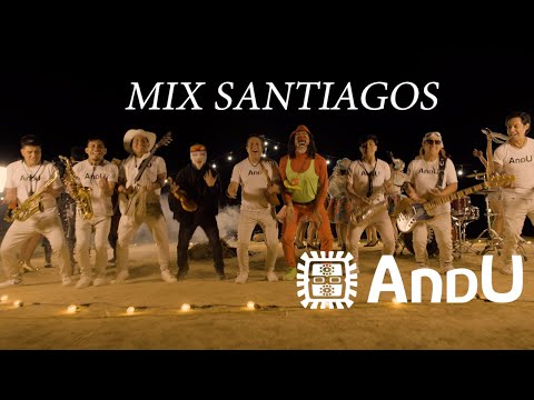 ANDU Mix Santiagos - Dices que me quieres -Tu eres culpable