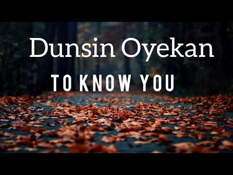Dunsin Oyekan - To Know You (lyrics)