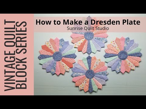 How to Make a Dresden Plate - Vintage Quilt Block Series
