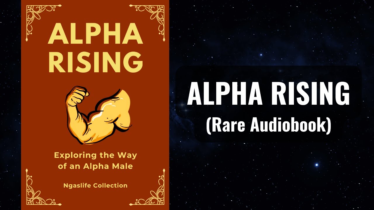 Alpha Rising - Exploring the Way of an Alpha Male Audiobook