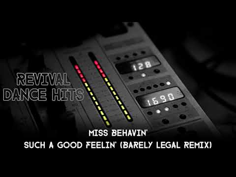 Miss Behavin' - Such A Good Feelin' (Barely Legal Remix) [HQ]
