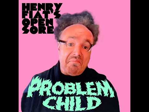 Henry Fiat's Open Sore - Problem Child(The Damned)