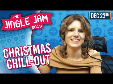 JINGLE JAM 2019 DAY 23! - CHRISTMAS CHILLOUT! - 23/12/19