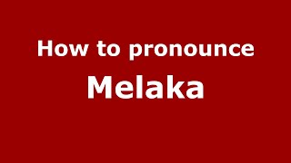 How to pronounce Melaka