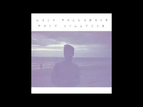 Leif Vollebekk - Into the Ether (Twin Solitude)