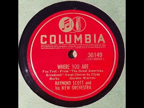 Where You Are ~ Raymond Scott & His New Orchestra (1941)
