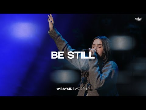 Bayside Worship - Be Still (Live)