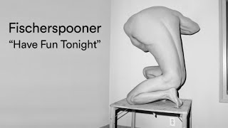 Fischerspooner - “Have Fun Tonight” (Official Music Video)