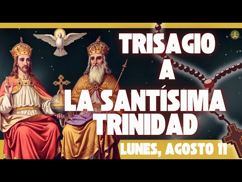 The Oldest and Most Powerful Prayer: The Trisagion to the Most Holy Trinity (Monday, August 11)