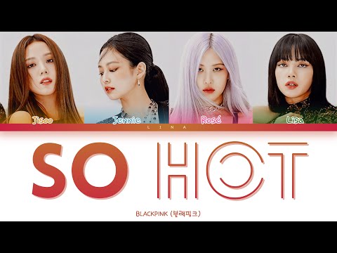 BLACKPINK (블랙핑크) - SO HOT (THEBLACKLABEL Remix) (Color Coded Lyrics Eng/Rom/Han/가사)