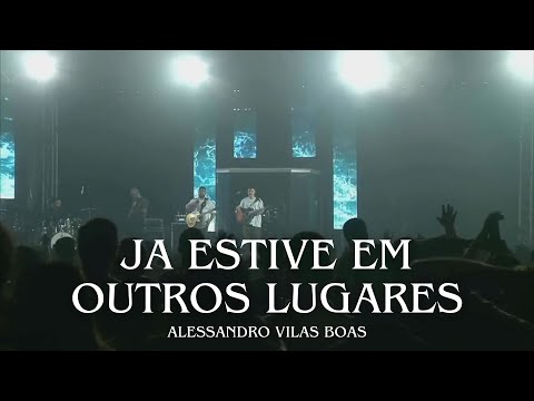 JA ESTIVE EM OUTROS LUGARES | Alessandro Vilas Boas