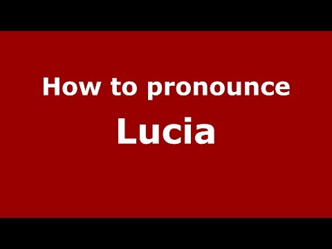 How to pronounce Lucia (Romanian/Romania)  - PronounceNames.com