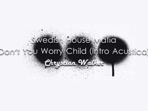 Swedish House Mafia - Don't You Worry Child (Intro Acustica Edit - Chrystian Walker)