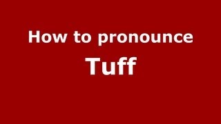 How to pronounce Tuff