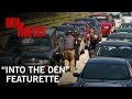 "Into the Den" Featurette
