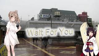 - ”Wait For You" / さとうささら & 東北きりたん / ギターロック / New Wave / CeVIO AI オリジナル曲