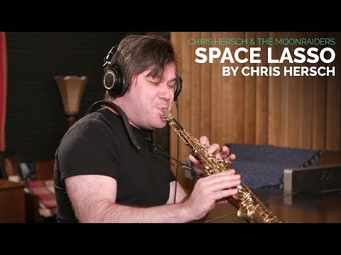 Chris Hersch & The MoonRaiders - 'Space Lasso'
