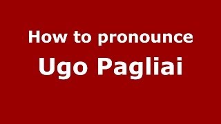 How to pronounce Ugo Pagliai
